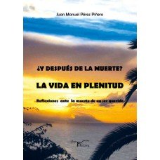 Y Despues de la Muerte la Vida En Plenitud-Perez Piñero Juan Manuel