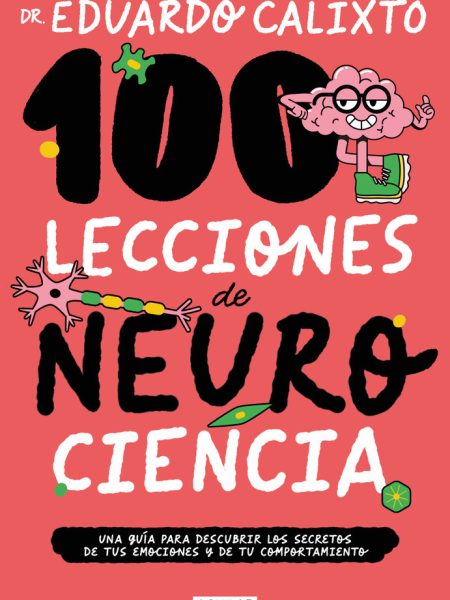 100 Lecciones de Neurociencia-Calixto Eduardo