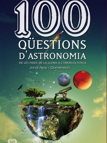 100 Qüestions D'astronomia-Aloy i Domènech Jordi
