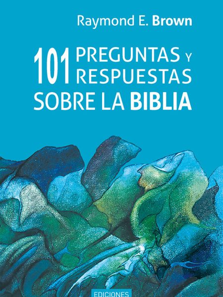 101 Preguntas y Respuestas sobre la Biblia-Brown Raymond E.