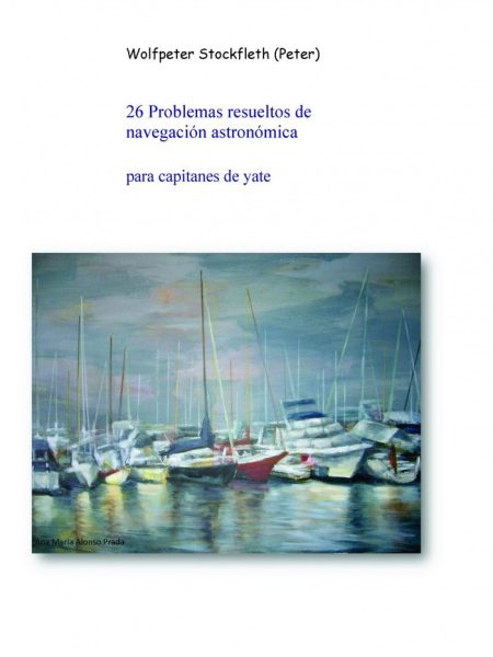 26 Problemas Resueltos de Navegacion Astronomica para Capit-Stockfleth Wolfpeter