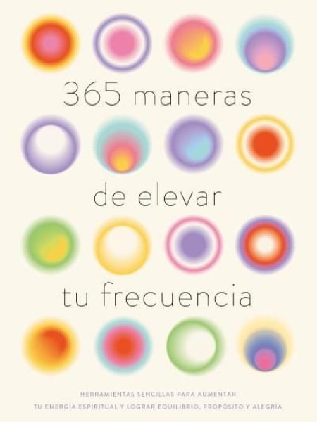 365 Maneras de Elevar Tu Frecuencia-Alvarez Melissa