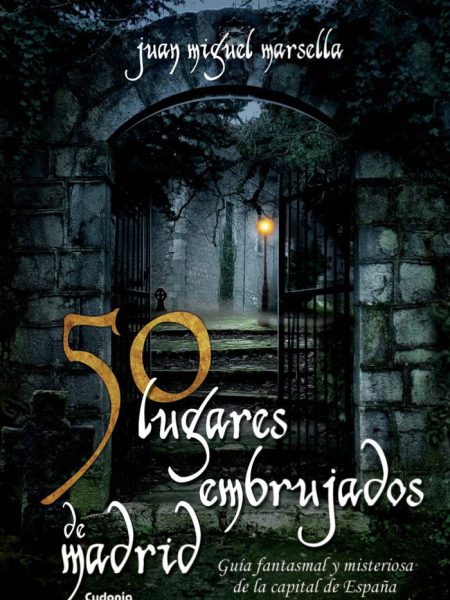 50 Lugares Embrujados de Madrid-Marsella Crisóstomo Juan Miguel