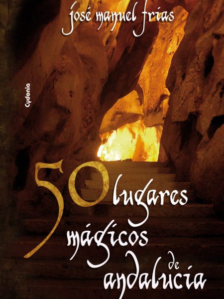 50 Lugares Magicos de Andalucia-Frías José Manuel