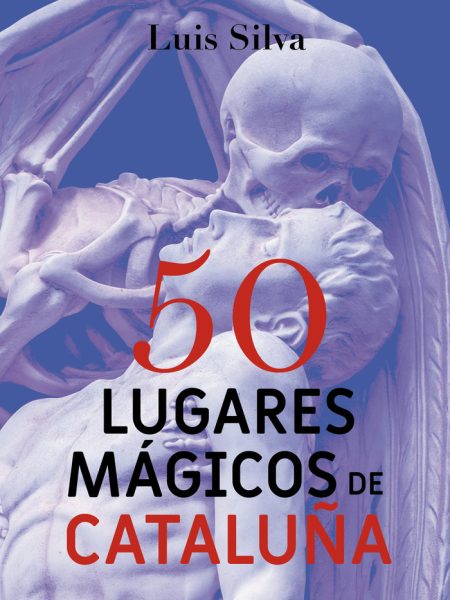 50 Lugares Magicos de Cataluña-Silva Mascuñana Luis