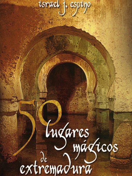 50 Lugares Magicos de Extremadura-Jiménez Espino Israel