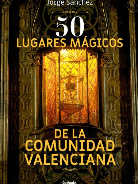 50 Lugares Magicos de la Comunidad Valenciana-Sánchez Lamadrid Jorge