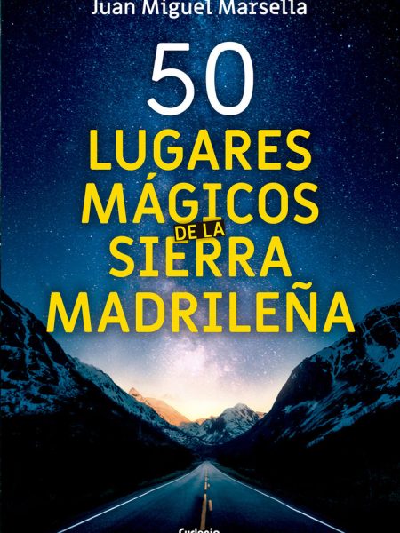 50 Lugares Magicos de la Sierra Madrileña-Marsella Crisóstomo Juan Miguel