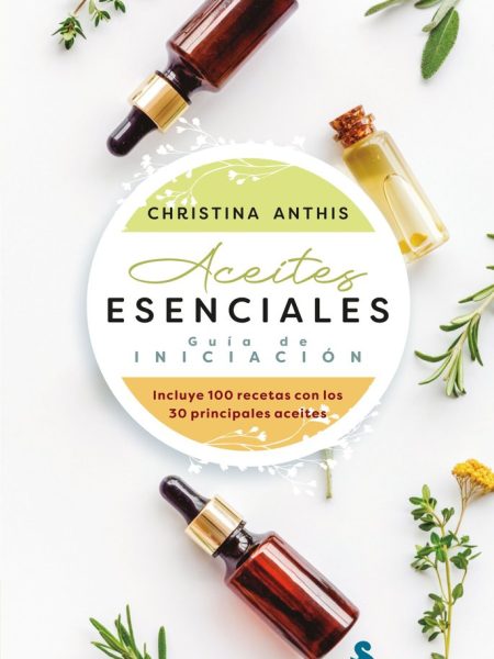 Aceites Esenciales Guia de Iniciacion-Anthis Christina