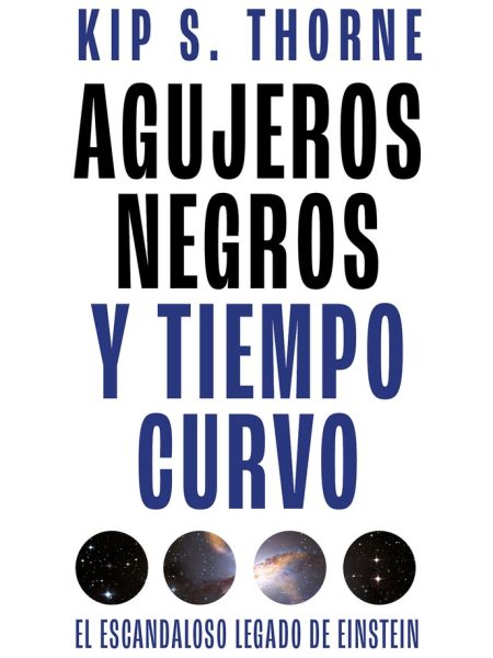 Agujeros Negros y Tiempo Curvo-Thorne Kip S.
