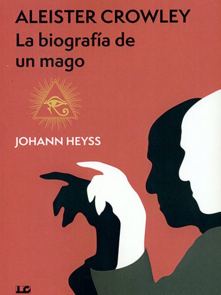 Aleister Crowley la Briografia de Un Mago-Johann Heyss