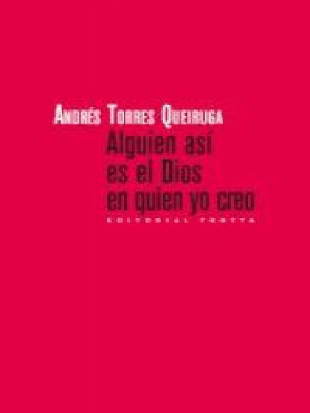 Alguien Asi Es el Dios En Quien Yo Creo-Torres Queiruga Andrés