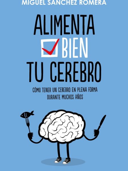 Alimenta Tu Cerebro-Sánchez Romera Miguel