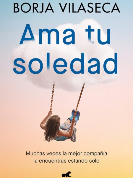 Ama Tu Soledad-Borja Vilaseca