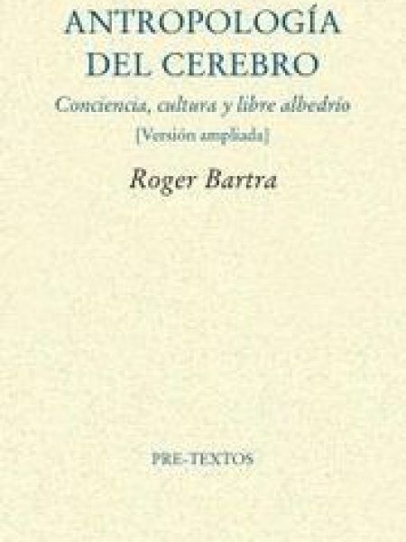 Antropologia Del Cerebro-Bartra Roger