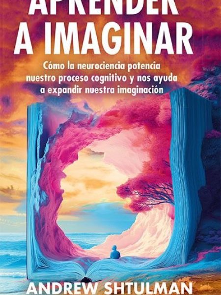 Aprender a Imaginar-Shtulman Andrew