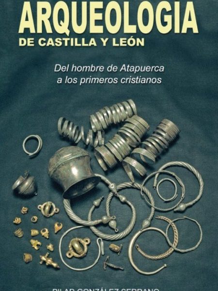 Arqueologia de Castilla y Leon-González Serrano Pilar
