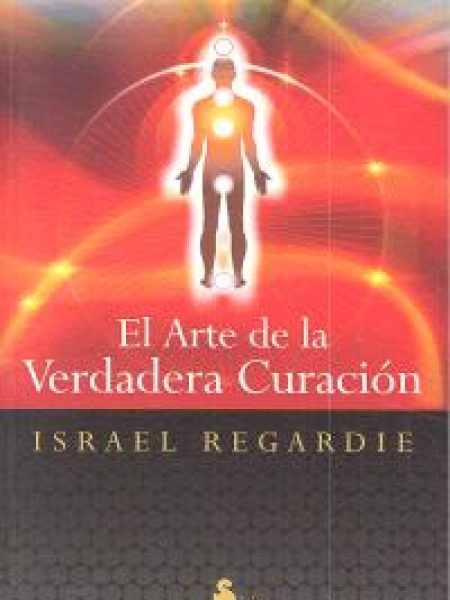 Arte de la Verdadera Curacion el-Regardie Israel