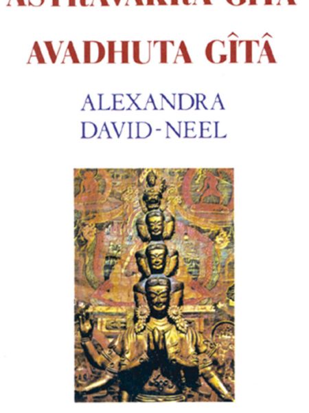 Astravakra Gita Avadhuta Gita-David-neel Alexandre