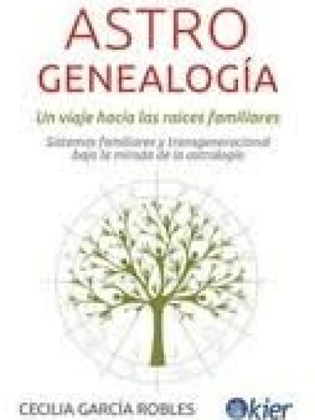 Astrogenealogia Un Viaje Hacia las Raices Familiares-Garcia Robles Cecilia