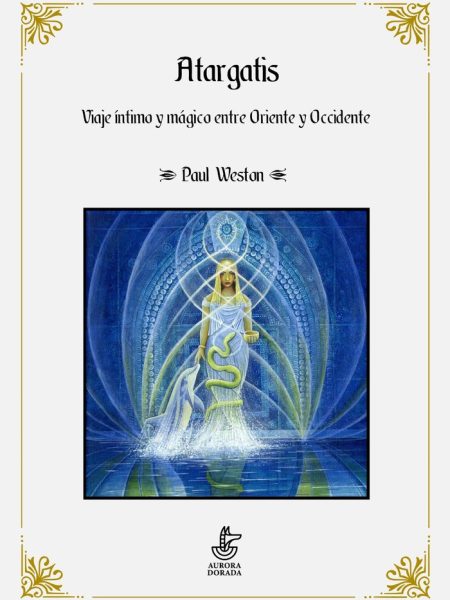Atargatis Viaje Intimo y Magico Entre Oriente y Occidente-Weston Paul