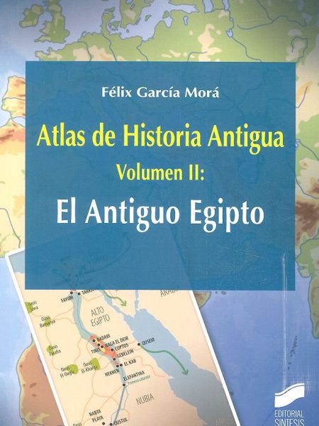 Atlas de Historia Antigua Vol 2 el Antiguo Egipto-García Morá Félix