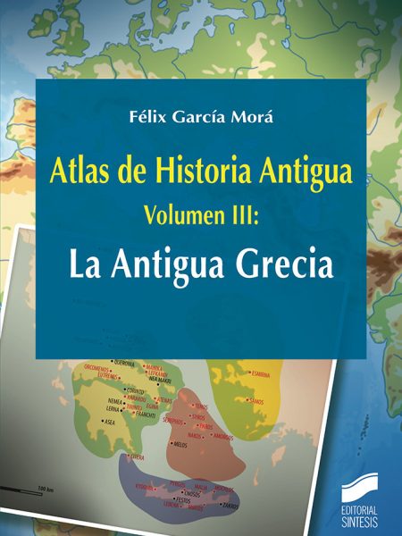 Atlas de Historia Antigua Vol 3 la Antigua Grecia-García Morá Félix