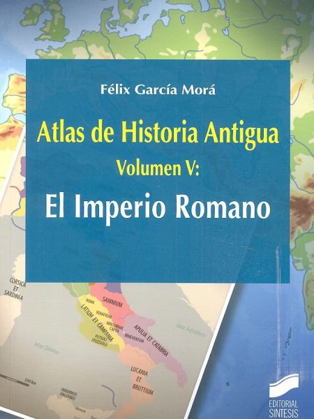 Atlas de Historia Antigua Vol 5 el Imperio Romano-García Morá Félix
