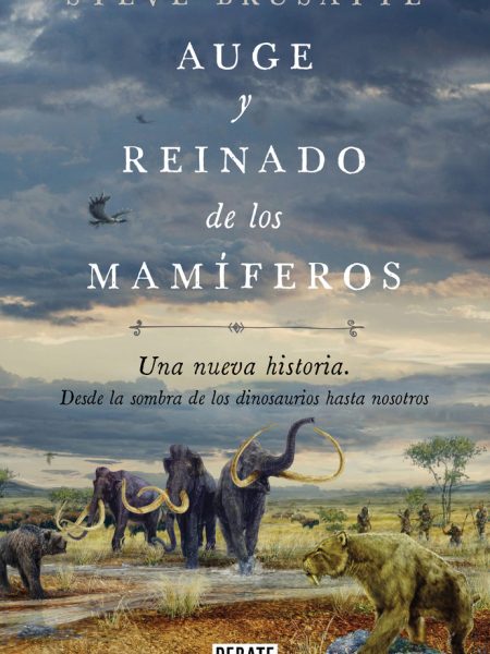 Auge y Reinado de los Mamiferos-Brusatte Steve