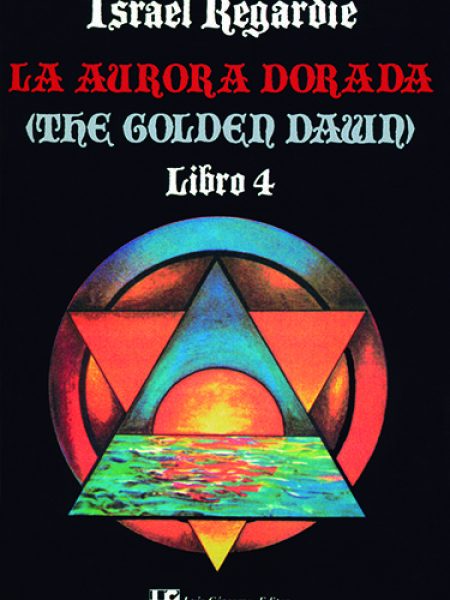 Aurora Dorada. Tomo 4 la-Regardie Israel