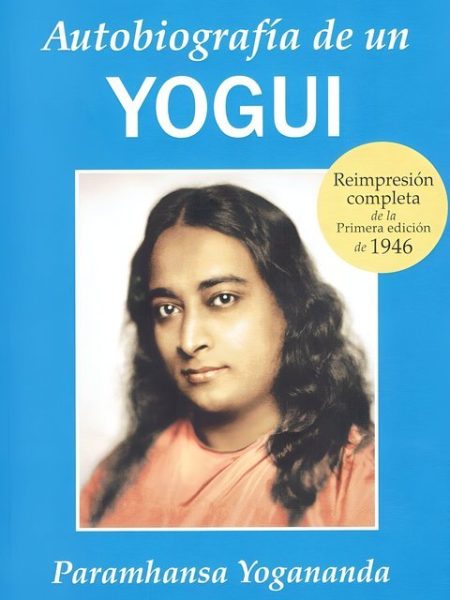 Autobiografia de Un Yogui-Yogananda Paramahansa