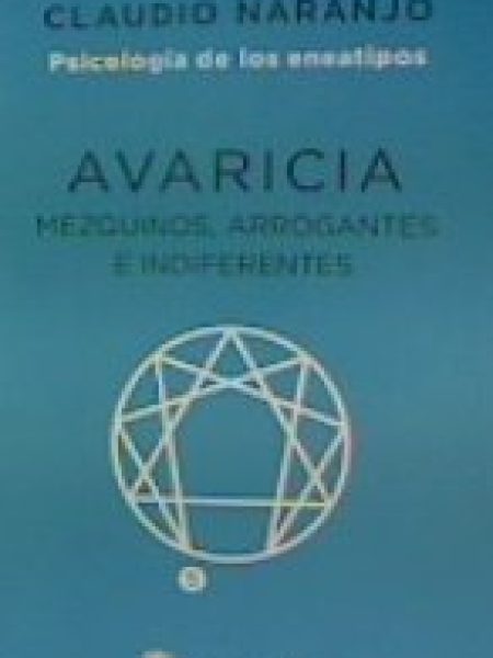 Avaricia Mezquinos Arrogantes e Indiferentes-Naranjo Claudio