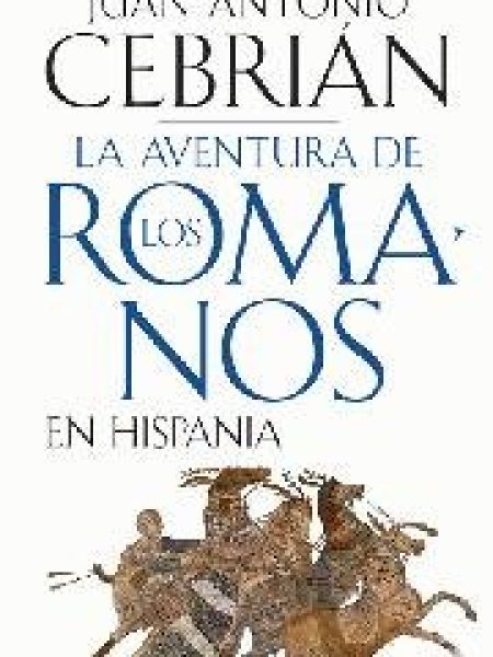 Aventura de los Romanos En Hispania la-Cebrian Juan Anotnio