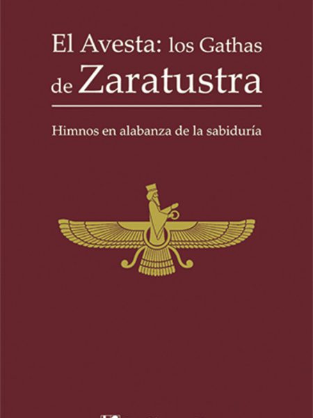 Avesta los Gathas de Zaratustra el-Zoroastro