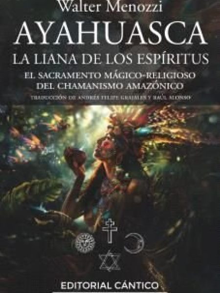 Ayahuasca la Liana de los Espiritus-Menozzi Walter