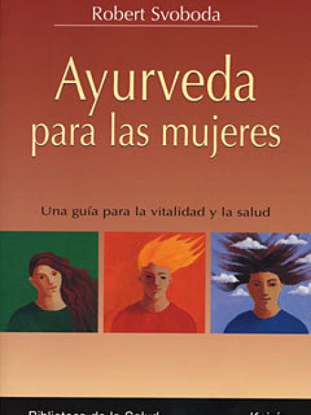 Ayurveda para las Mujeres-Svoboda Robert