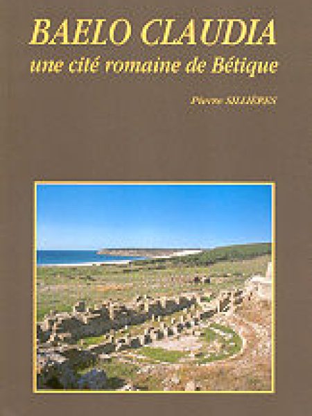 Baelo Claudia Une Cite Romaine de Betique-Sillières Pierre