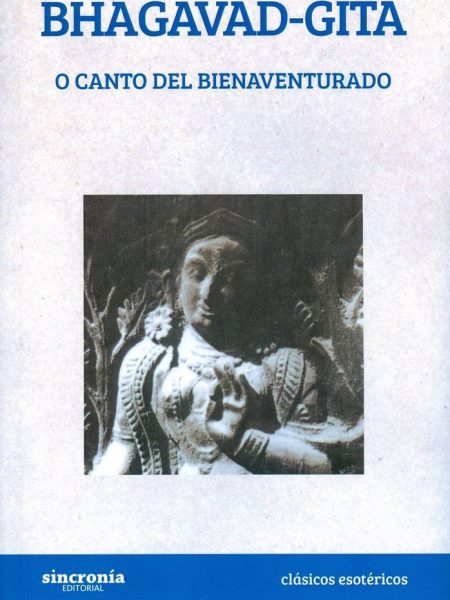 Bhagavad Gita o Canto Del Bienaventurado-Anonimo