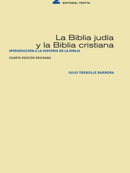 Biblia Judia y la Biblia Cristiana la-Trebolle Julio