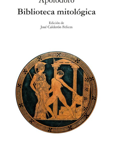 Biblioteca Mitologica-Apolodoro Calderon Felices Jose (editor)
