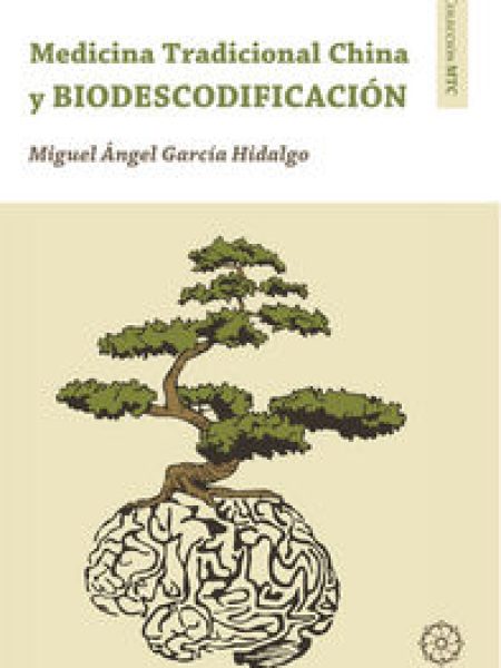 Biodescodificacion y Medicina Tradicional China.-Hidalgo Garcia Miguel Angel