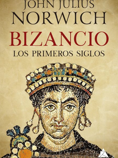 Bizancio los Primeros Siglos-Norwich John Julius