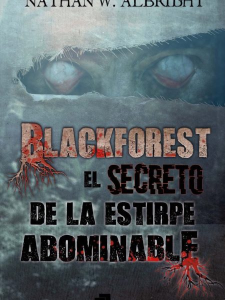 Blackforest el Secreto de Una Estirpe Abominable-W. Albright Nathan