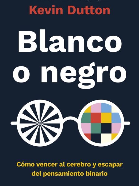 Blanco o Negro-Kevin Dutton