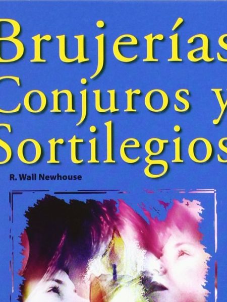Brujerias Conjuros y Sortilegios Horizontes 4-Wall Newhouse R.