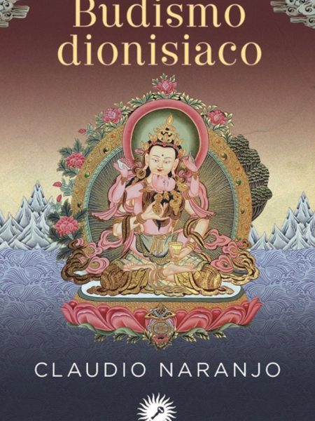Budismo Dionisiaco-Naranjo Cohen Claudio