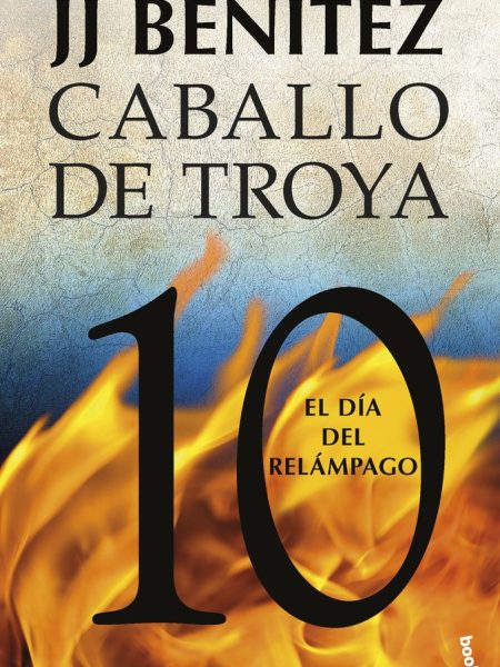 Caballo de Troya 10 el Dia Del Relampago-J. J. Benitez