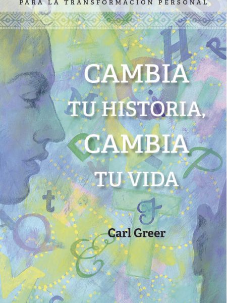 Cambia Tu Historia Cambia Tu Vida-Greer Carl