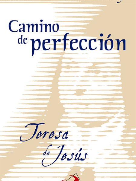 Camino de Perfeccion San Pablo-Teresa de Jesús