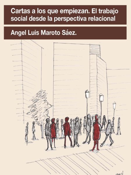 Cartas a los Que Empiezan el Trabajo Social desde la Perspe-Maroto Saez Angel Luis